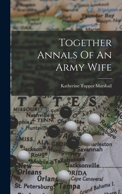 Together Annals Of An Army Wife by Marshall, Katherine Tupper