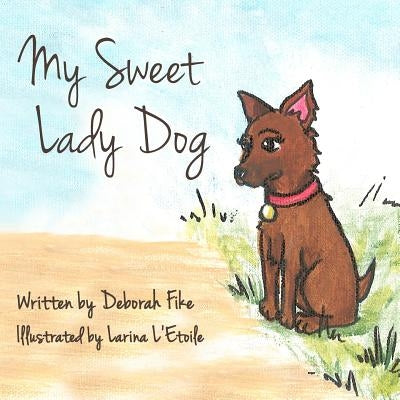 My Sweet Lady Dog by L'Etoile, Larina