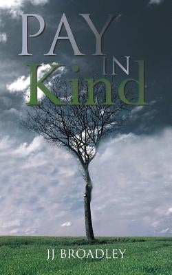 Pay in Kind: The Last Branch by Broadley, Jj