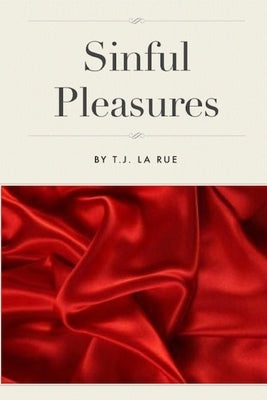 Sinful Pleasures by La Rue, T. J.