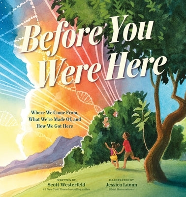 Before You Were Here: Where We Come From, What We're Made Of, and How We Got Here by Westerfeld, Scott