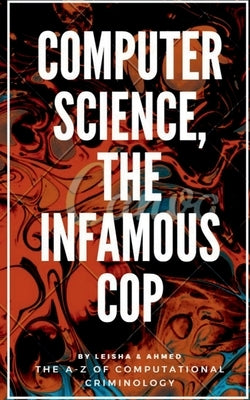 Computer science, the Infamous Cop by Bhandari, Leisha
