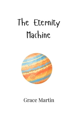 The Eternity Machine by Martin, Grace