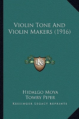 Violin Tone And Violin Makers (1916) by Moya, Hidalgo