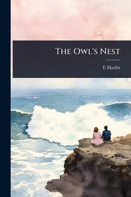 The Owl's Nest by Marlitt, E. 1825-1887