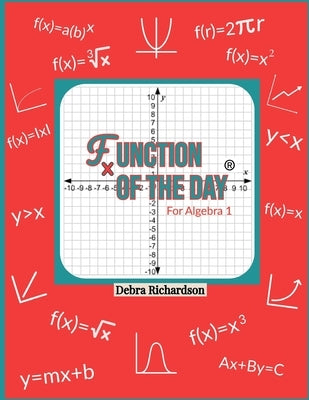 Function of the Day: For Algebra 1 by Richardson, Debra