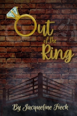 Out of the Ring by Fieck, Jacqueline