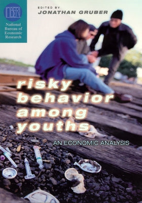 Risky Behavior Among Youths: An Economic Analysis by Gruber, Jonathan