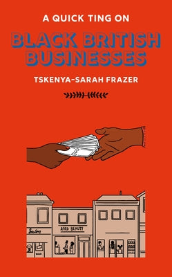 A Quick Ting on Black British Businesses by Frazer, Tskenya-Sarah