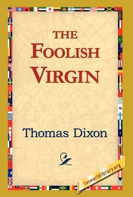 The Foolish Virgin by Dixon, Thomas