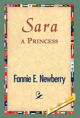 Sara, a Princess by Newberry, Fannie E.
