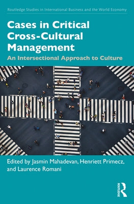 Cases in Critical Cross-Cultural Management: An Intersectional Approach to Culture by Mahadevan, Jasmin
