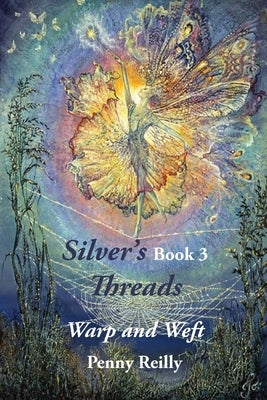 Silver's Threads, Book 3: Warp and Weft by Reilly, Penny
