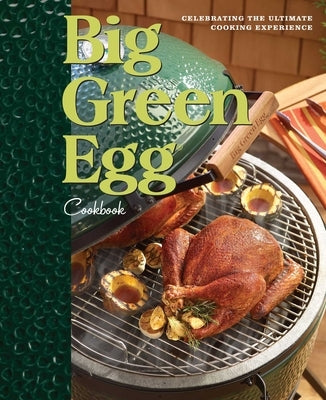 Big Green Egg Cookbook: Celebrating the Ultimate Cooking Experiencevolume 1 by Egg, Big Green