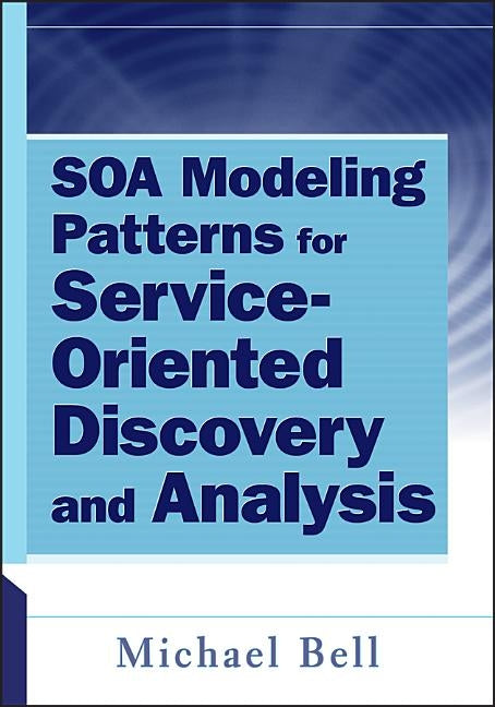 SOA Modeling Patterns by Bell, Michael