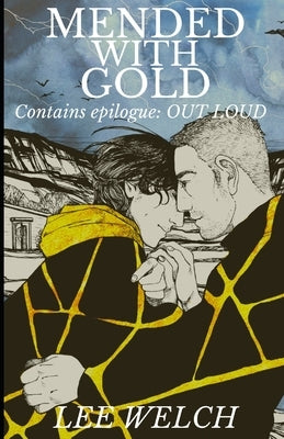 Mended with Gold: with epilogue Out Loud by Welch, Lee