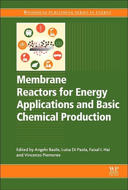Membrane Reactors for Energy Applications and Basic Chemical Production by Basile, Angelo