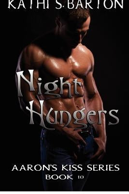 Night Hungers: Aaron's Kiss Series by Barton, Kathi S.