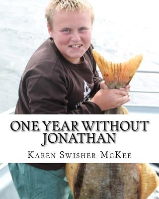 One Year Without Jonathan: a journey through grief and healing by Swisher-McKee, Karen L.