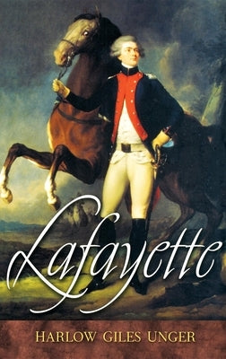 Lafayette by Unger, Harlow Giles