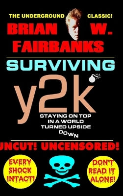 Surviving Y2K: Staying On Top In A World Turned Upside Down by Fairbanks, Brian W.