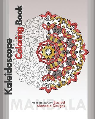 Kaleidoscope Coloring Book: Sacred Mandala Designs by Raymond, Peter
