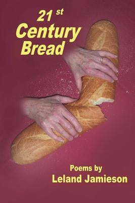 21st Century Bread by Jamieson, Leland