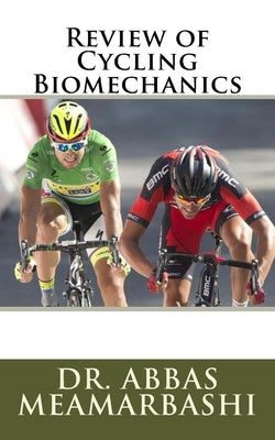 Review of Cycling Biomechanics by Meamarbashi, Abbas