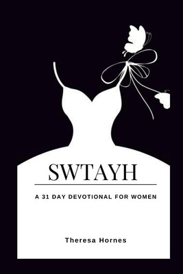 SWTAYH A 31 Day Devotional For Women by Hornes, Theresa