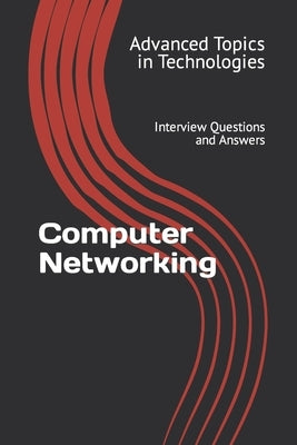 Computer Networking: Interview Questions and Answers by Wang, X. Y.