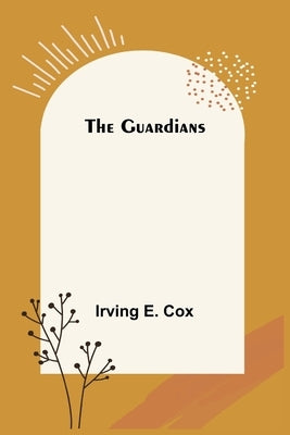 The Guardians by E. Cox, Irving