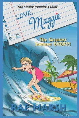 Love, Maggie: The Greatest Summer EVER!!! by Marsh, Rae