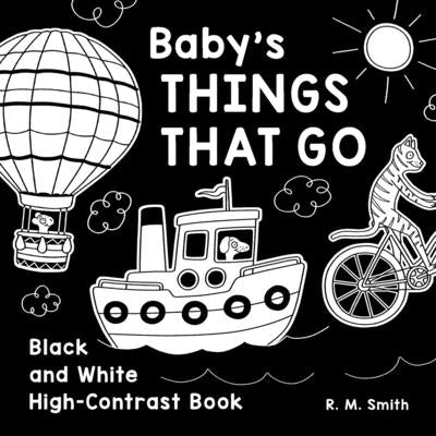Baby's Things That Go: Black and White High-Contrast Book by Smith, R. M.