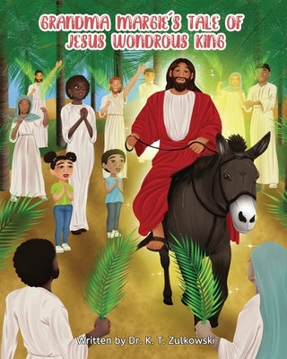 Grandma Margie's Tale of Jesus Wondrous King by Zulkowski, Kimberley