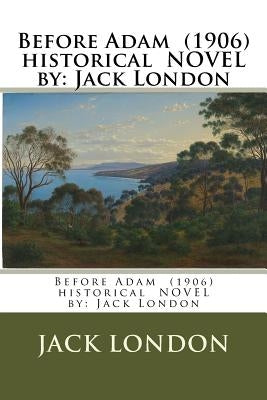 Before Adam (1906) historical NOVEL by: Jack London by London, Jack