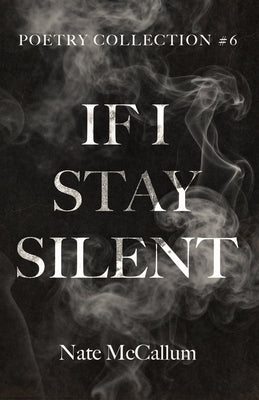 If I Stay Silent by McCallum, Nate