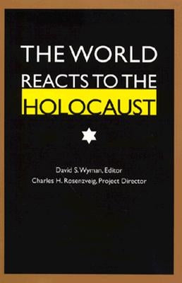 The World Reacts to the Holocaust by Wyman, David S.