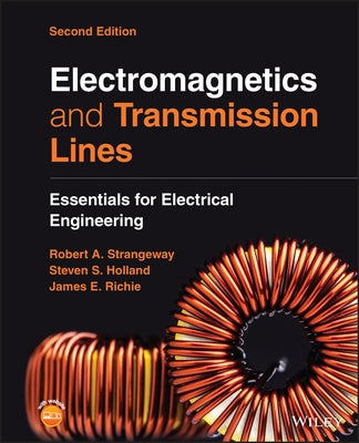 Electromagnetics and Transmission Lines: Essentials for Electrical Engineering by Strangeway, Robert Alan