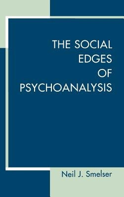 The Social Edges of Psychoanalysis by Smelser, Neil J.