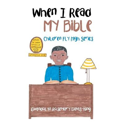 When I Read My Bible: Children Fly High Series by Davis-King, Gwendolyn