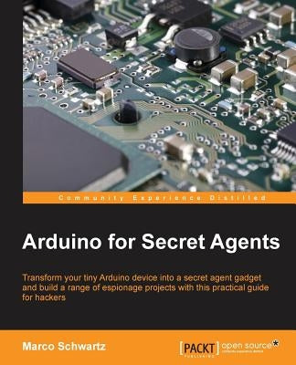 Arduino for Secret Agents by Schwartz, Marco