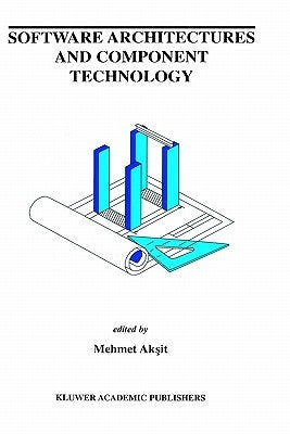 Software Architectures and Component Technology by Aksit, Mehmed