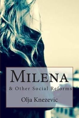Milena: & Other Social Reforms by Knezevic, Olja
