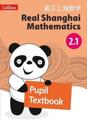 Real Shanghai Mathematics - Pupil Textbook 2.1 by Collins Uk