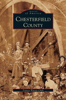 Chesterfield County by Clark, Frances Watson