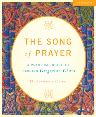 The Song of Prayer: A Practical Guide to Gregorian Chant [With CD (Audio)] by The Community of Jesus