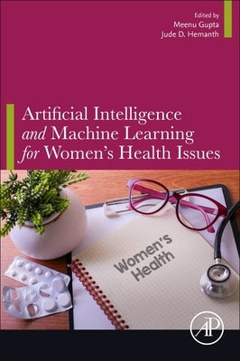 Artificial Intelligence and Machine Learning for Women's Health Issues by Gupta, Meenu
