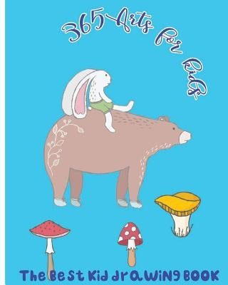 365 Arts for Kids: The Best Kid Drawing Book by O' Beverly, Bob
