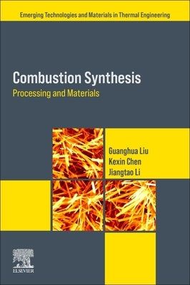 Combustion Synthesis: Processing and Materials by Liu, Guanghua