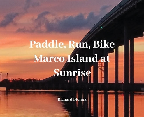 Paddle, Run, Bike, Marco Island at Sunrise by Blonna, Richard